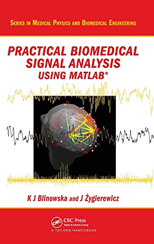 Practical Biomedical Signal Analysis Using MATLAB® (Series in Medical Physics and Biomedical Engineering)   1 Edition (PDF Instant Download)