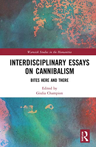 Interdisciplinary Essays on Cannibalism: Bites Here and There 1 Edition (PDF Instant Download)