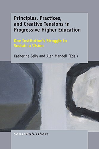 Principles, Practices, and Creative Tensions in Progressive Higher Education: One Institution?s Struggle to Sustain a Vision (PDF Instant Download)