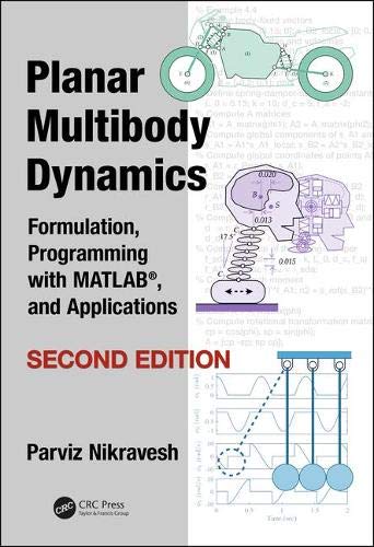 Planar Multibody Dynamics: Formulation, Programming with MATLAB®, and Applications (2nd Edition) (PDF Instant Download)