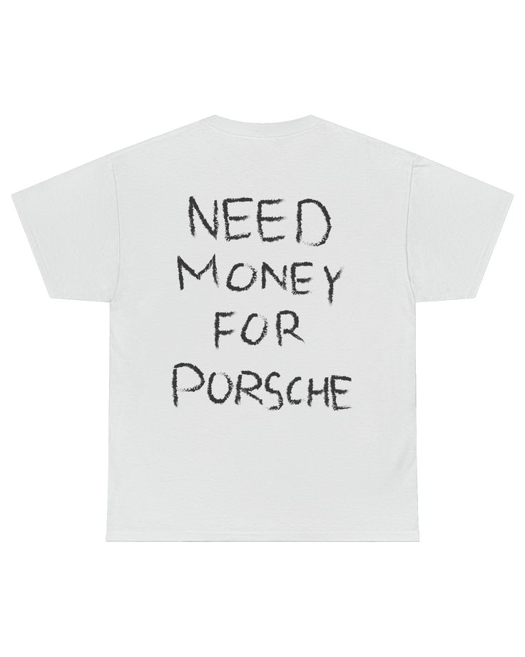 NEED MONEY FOR PORSCHE TEE (BACK) For Men And Women