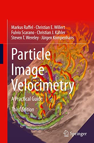 Particle Image Velocimetry: A Practical Guide (3rd Edition) ? Experimental Fluid Mechanics (PDF Instant Download)