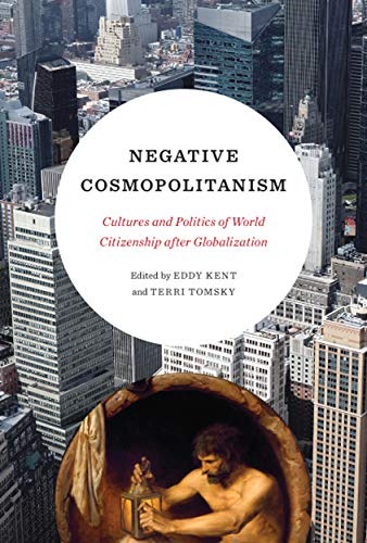 Negative Cosmopolitanism: Cultures and Politics of World Citizenship after Globalization (PDF Instant Download)