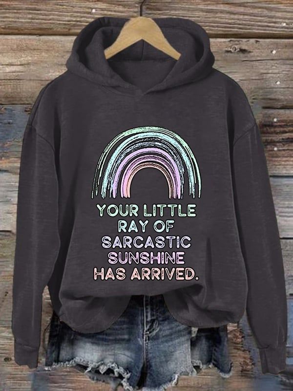 Women‚Äö√Ñ√¥s Casual Your Little Ray Of Sarcastic Sunshine Has Arrived Printed Long Sleeve Sweatshirt