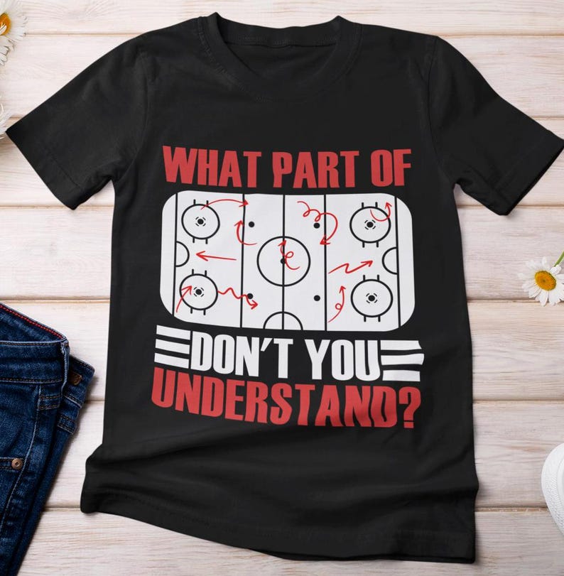 Hockey T-Shirt, What Part Of Don't You Understand Hockey Players Lovers Sports Supporters Hockey Fans Women Men T-ShirtHockey T-Shirt, What Part Of Don't You Understand Hockey Players Lovers Sports Supporters Hockey Fans Women Men T-Shirt