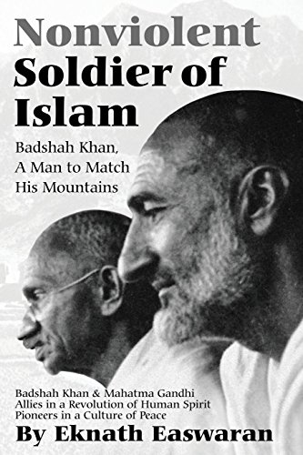 Nonviolent Soldier of Islam: Badshah Khan: A Man to Match His Mountains, 2nd Edition 2 Edition (PDF Instant Download)