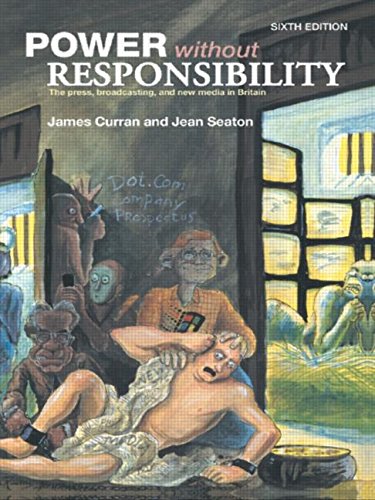 Power Without Responsibility: The Press and Broadcasting in Britain 6th edition 6 Edition (PDF Instant Download)