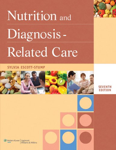Nutrition and Diagnosis-Related Care (Nutrition and Diagnosis-Related Care ( Escott-Stump))   Seventh, North American Edition Edition (PDF Instant Download)