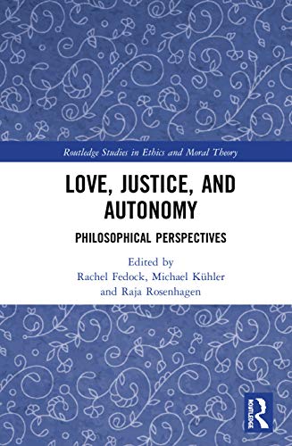 Love, Justice, and Autonomy: Philosophical Perspectives 1 Edition (PDF Instant Download)