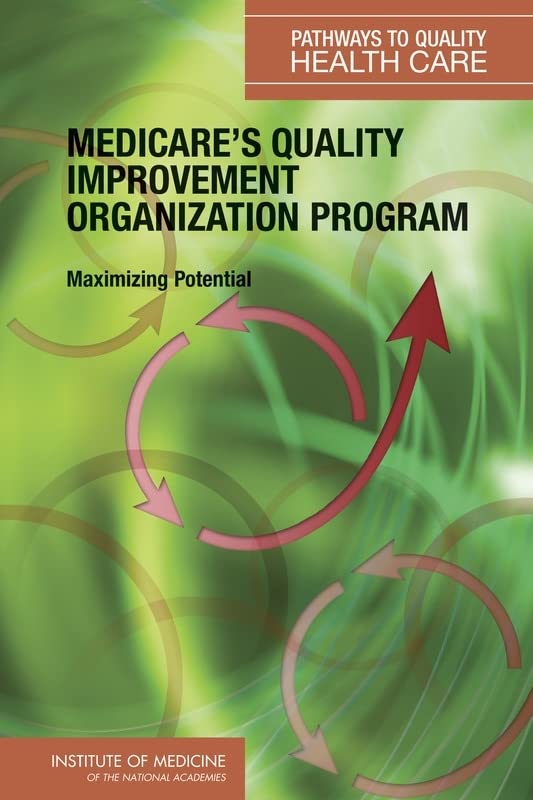 Medicare's Quality Improvement Organization Program: Maximizing Potential (Series: Pathways to Quality Health Care)   1 Edition (PDF Instant Download)
