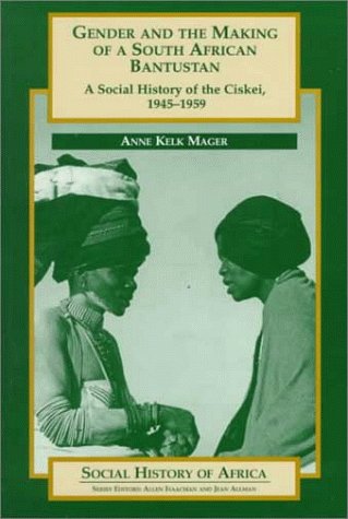 Gender and the Making of a South African Bantustan: A Social History of the Ciskei, 1945-1959  Edition (PDF Instant Download)