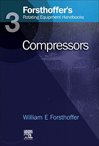 Forsthoffer's Rotating Equipment Handbooks, Vol. 3: Compressors (Forsthoffer's Rotating Equipment Handbooks) 1 Edition (PDF Instant Download)