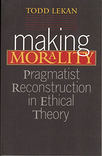 Making Morality: Pragmatist Reconstruction in Ethical Theory (The Vanderbilt Library of American Philosophy) 1 Edition (PDF Instant Download)