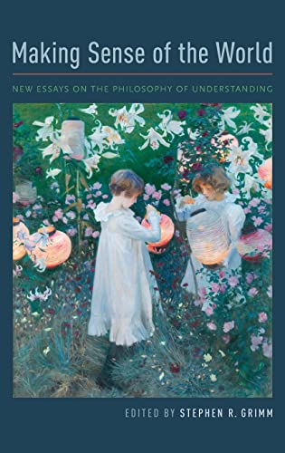 Making sense of the world: new essays on the philosophy of understanding  Edition (PDF Instant Download)