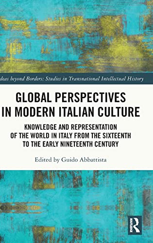 Global Perspectives in Modern Italian Culture: Knowledge and Representation of the World in Italy from the Sixteenth to the Early Nineteenth Century 1 Edition (PDF Instant Download)