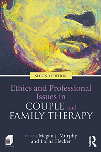 Ethics and Professional Issues in Couple and Family Therapy Ethics and Professional Issues in Couple and Family Therapy