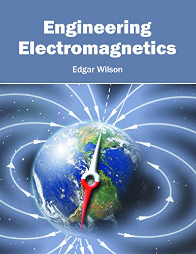 Engineering Electromagnetics: A collection of theorems, principles and field representations  Edition (PDF Instant Download)