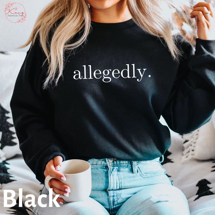 Allegedly Sweatshirt, Law Student Shirt, Law Student Gift, Lawyer Shirt, Lawyer Gift, Law School Graduate Gift, Gift for Lawyer Law School
