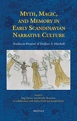 Myth, Magic, and Memory in Early Scandinavian Narrative Culture: Studies in Honour of Stephen A. Mitchell  Edition (PDF Instant Download)