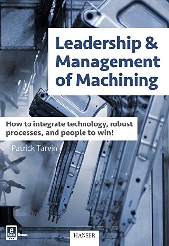 Leadership & Management of Machining: How to integrate technology, robust processes, and people to win! (PDF Instant Download)