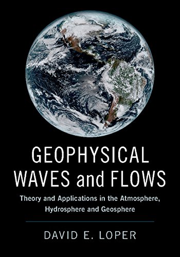 Geophysical Waves and Flows: Theory and Applications in the Atmosphere, Hydrosphere and Geosphere  Edition (PDF Instant Download)