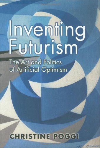 Inventing Futurism: The Art and Politics of Artificial Optimism  Edition (PDF Instant Download)