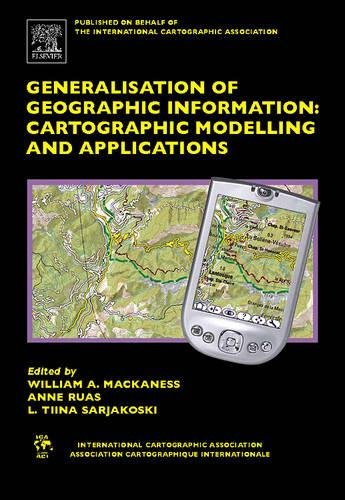 Generalisation of Geographic Information: Cartographic Modelling and Applications (International Cartographic Association) (International Cartographic Association) 1st E Edition (PDF Instant Download)