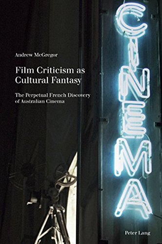 Film Criticism as Cultural Fantasy: The Perpetual French Discovery of Australian Cinema  Edition (PDF Instant Download)