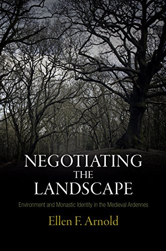 Negotiating the Landscape: Environment and Monastic Identity in the Medieval Ardennes  Edition (PDF Instant Download)