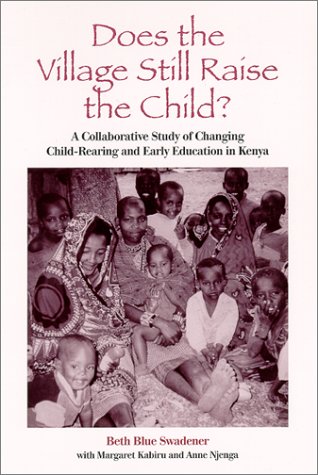 Does the Village Still Raise the Child?: A Collaborative Study of Changing Child-Rearing and Early Education in Kenya  Edition (PDF Instant Download)