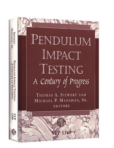 Pendulum Impact Testing: A Century of Progress (ASTM Special Technical Publication, 1380)  Edition (PDF Instant Download)