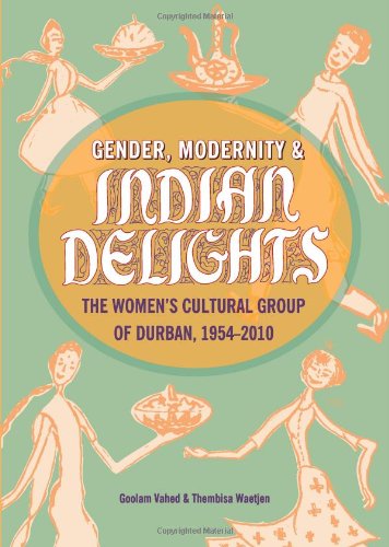 Gender, Modernity & Indian Delights: The Women's Cultural Group of Durban, 1954-2010    Edition (PDF Instant Download)