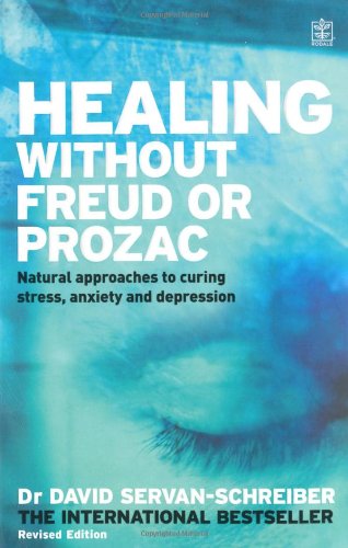 Healing Without Freud or Prozac: Natural approaches to curing stress, anxiety and depression  Edition (PDF Instant Download)