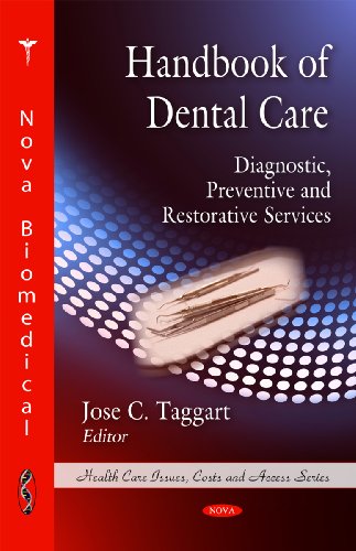 Handbook of Dental Care: Diagnostic, Preventive and Restorative Services (Health Care Issues, Costs and Access Series) 1 Edition (PDF Instant Download)