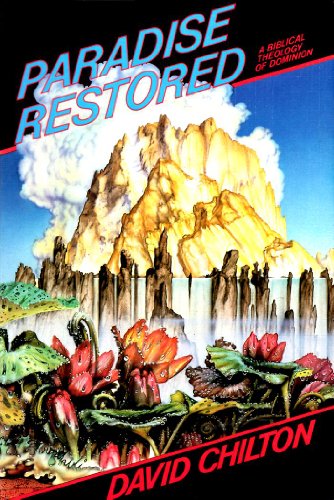 Paradise Restored: A Biblical Theology of Dominion Third Printing Edition (PDF Instant Download)
