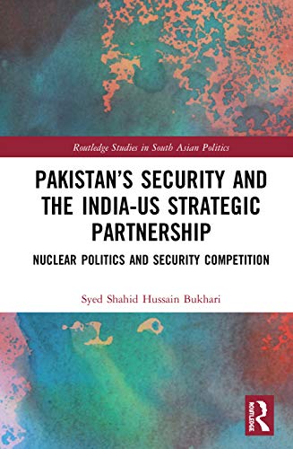 Pakistan’s Security and the India–US Strategic Partnership: Nuclear Politics and Security Competition 1 Edition (PDF Instant Download)