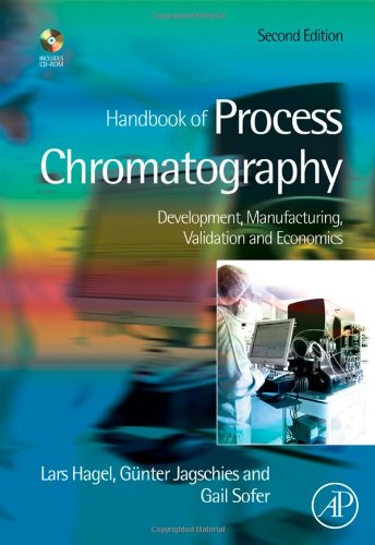 Handbook of Process Chromatography 2nd Edition: Development, Manufacturing, Validation and Economics 2 Edition (PDF Instant Download)