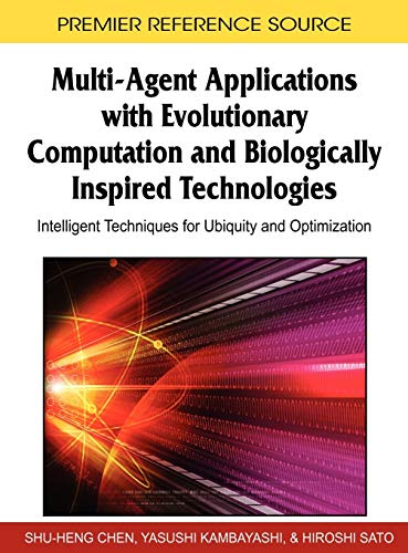 Multi-Agent Applications with Evolutionary Computation and Biologically Inspired Technologies: Intelligent Techniques for Ubiquity and Optimization   1 Edition (PDF Instant Download)