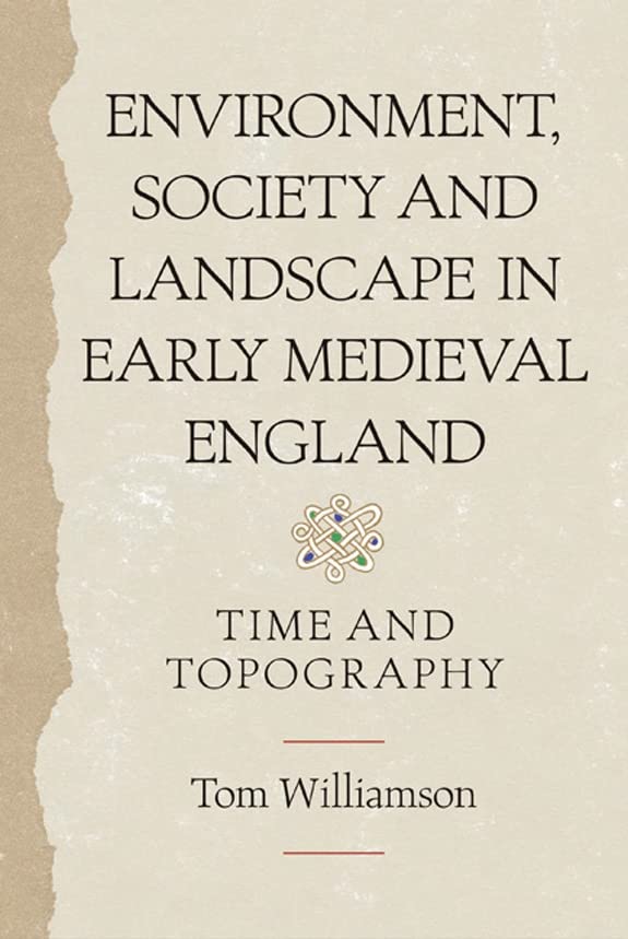 Environment, Society and Landscape in Early Medieval England: Time and Topography  Edition (PDF Instant Download)