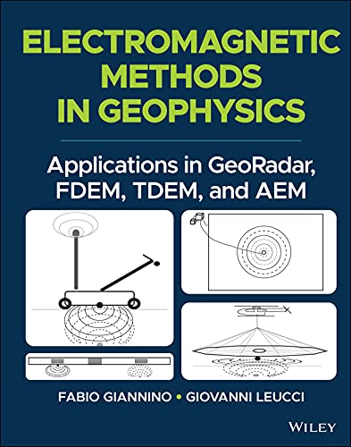 Electromagnetic Methods in Geophysics: Applications in GeoRadar, FDEM, TDEM, and AEM 1 Edition (PDF Instant Download)