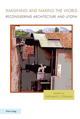 Imagining and Making the World: Reconsidering Architecture and Utopia  Edition (PDF Instant Download)
