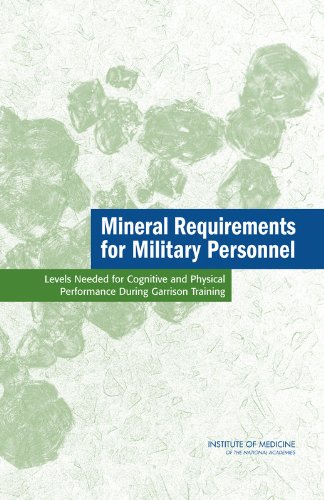 Mineral Requirements for Military Personnel: Levels Needed for Cognitive and Physical Performance During Garrison Training 1 Edition (PDF Instant Download)