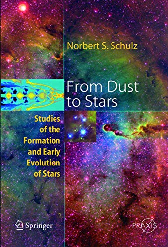 From Dust To Stars: Studies of the Formation and Early Evolution of Stars (Springer Praxis Books   Astronomy and Planetary Sciences) 1 Edition (PDF Instant Download)
