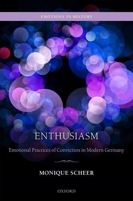 Enthusiasm: Emotional Practices of Conviction in Modern Germany  Edition (PDF Instant Download)