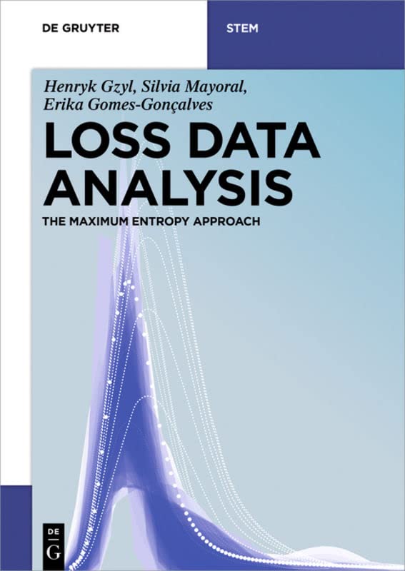 Loss Data Analysis: The Maximum Entropy Approach (De Gruyter STEM) 1 Edition (PDF Instant Download)