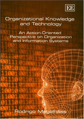 Organizational Knowledge and Technology: An Action-Oriented Perspective on Organization and Information Systems illustrated edition Edition (PDF Instant Download)