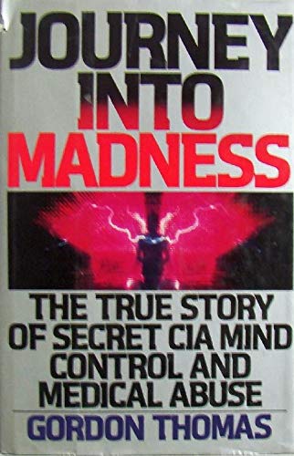Journey Into Madness: The True Story of Secret CIA Mind Control and Medical Abuse 1 Edition (PDF Instant Download)