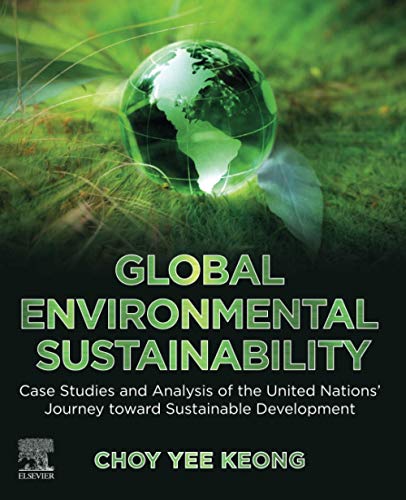Global Environmental Sustainability: Case Studies and Analysis of the United Nations’ Journey toward Sustainable Development 1 Edition (PDF Instant Download)