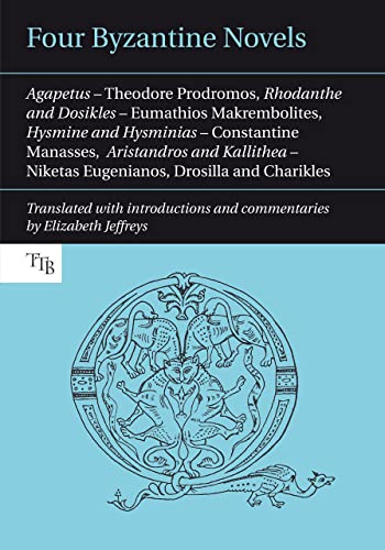 Four Byzantine Novels: Theodore Prodromos, "Rhodanthe and Dosikles"; Eumathios Makrembolites, "Hysmine and Hysminias"; Constantine Manasses, "Aristandros and Kallithea"; Niketas Eugenianos, "Drosilla and Charikles"  Edition (PDF Instant Download)