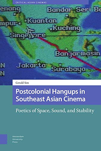 Postcolonial Hangups in Southeast Asian Cinema: Poetics of Space, Sound, and Stability  Edition (PDF Instant Download)